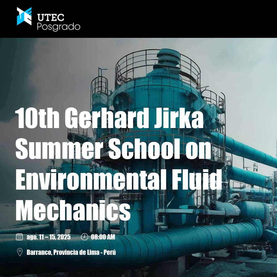 Posgrado de 10th Gerhard Jirka Summer School on Enviroment Fluid Mechanics en la UTEC.