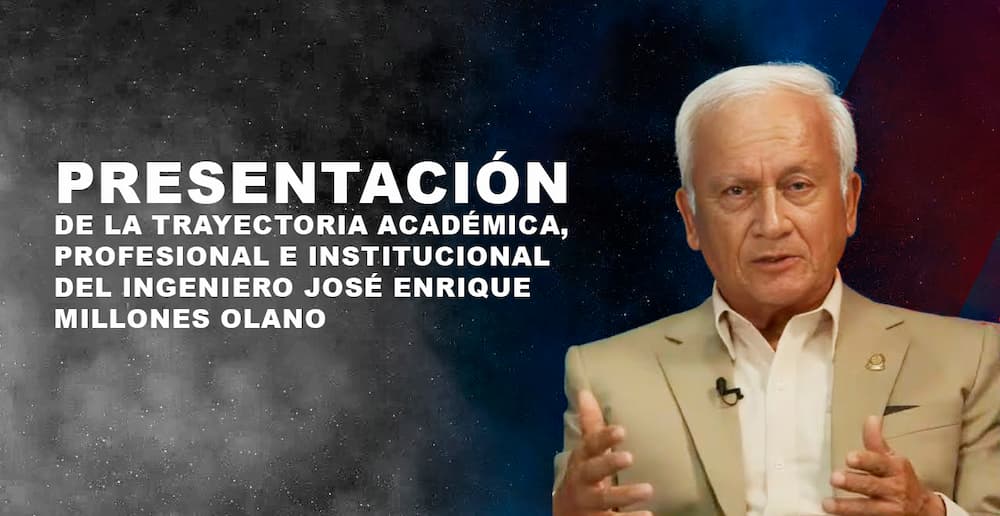 Presentación de la trayectoria académica, profesional e institucional del Ingeniero José Enrique Millones Olano